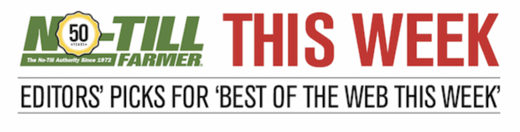 text: no-till farmer This Week Editor's best picks for best of the web this week